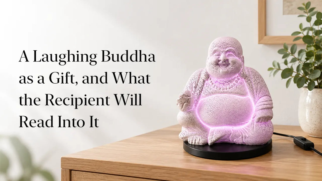 A Laughing Buddha as a Gift, and What the Recipient Will Read Into It