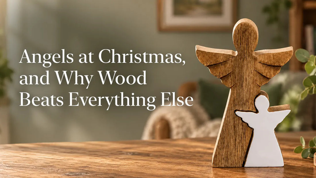 Angels at Christmas, and Why Wood Beats Everything Else