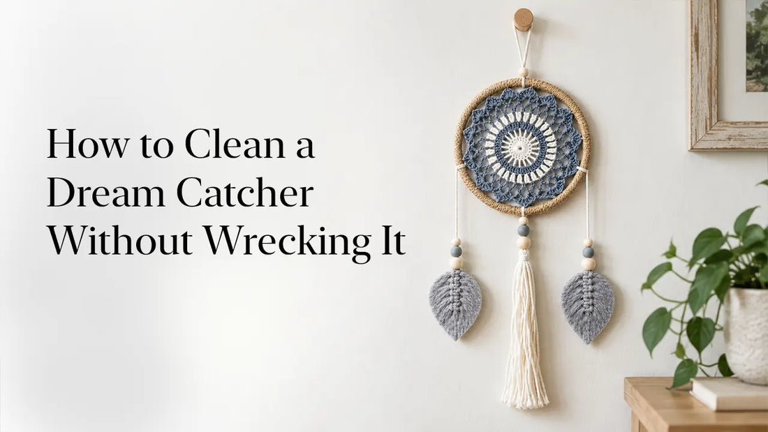 How to Clean a Dream Catcher Without Wrecking It
