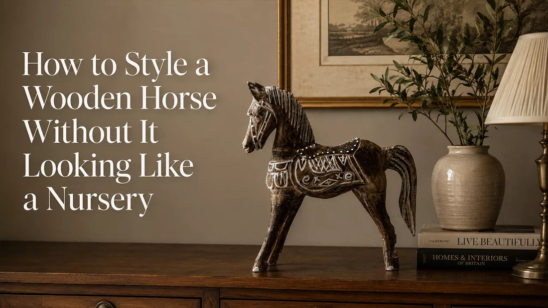 How to Style a Wooden Horse Without It Looking Like a Nursery