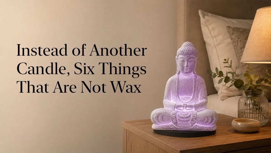 Instead of Another Candle, Six Things That Are Not Wax