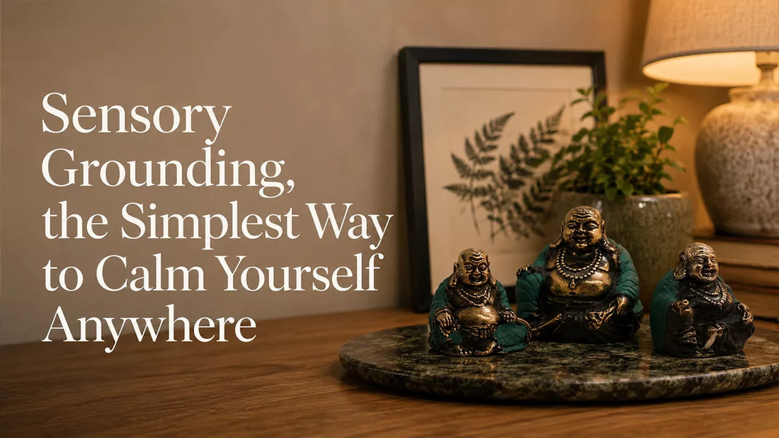 Sensory Grounding, the Simplest Way to Calm Yourself Anywhere