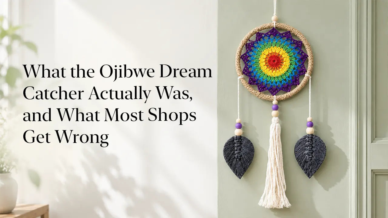 What the Ojibwe Dream Catcher Actually Was, and What Most Shops Get Wrong