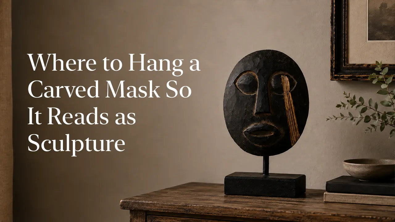 Where to Hang a Carved Mask So It Reads as Sculpture