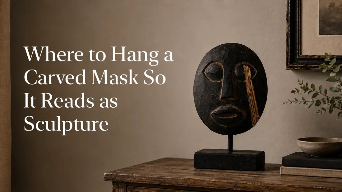 Where to Hang a Carved Mask So It Reads as Sculpture