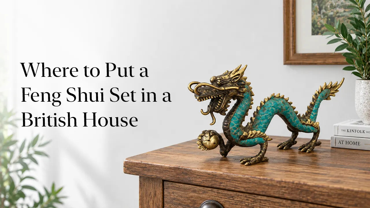 Where to Put a Feng Shui Set in a British House